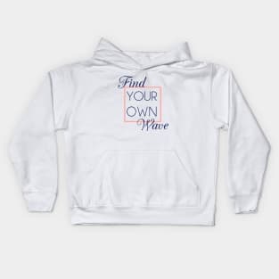 FIND YOUR OWN WAVE Kids Hoodie